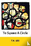 Lee, T K - To Square a Circle