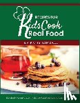Kimball, Katie - Recipes for Kids Cook Real Food