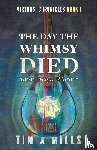 Mills, Tim A - The Day the Whimsy Died