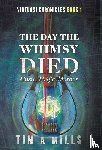 Mills, Tim A - The Day the Whimsy Died