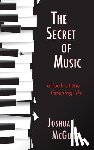 McGuire, Joshua - The Secret of Music