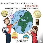 Roman, Carole P, Wierenga, Kelsea - If You Were Me and Lived in... France