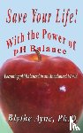 Ayne, Blythe - Save Your Life with the Power of pH Balance
