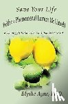 Ayne, Blythe - Save Your Life with the Phenomenal Lemon (& Lime!)