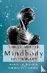 Wayman, Ronald B., Scholes, Denise Wayman - The Complete Mindbody Dictionary