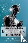 Scholes, Denise Wayman - The Complete Mindbody Dictionary Expanded Edition: For the Mindful and Wellness Minded with Mindbody Awareness