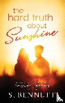 Bennett, Sawyer, Bennett, S - The Hard Truth About Sunshine