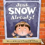 McWilliam, Howard - Just SNOW Already!