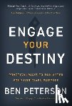 Peterson, Ben - Engage Your Destiny: Practical Ways to Run After Your God-Given Purpose