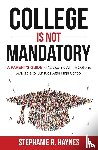Haynes, Stephanie R - College is Not Mandatory