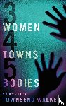 Walker, Townsend - 3 Women 4 Towns 5 Bodies