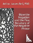 Bell, Arthur James - Bipartite Negation and the Fine Structure of the Negative Phrase