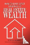 Barbera, Robert - How to Jump-Start Your Way to Real Estate Wealth