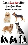 Scott, Gini Graham - Getting Even More Help from Your Dogs