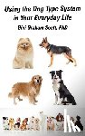 Scott, Gini Graham - Using the Dog Type System in Your Everyday Life