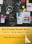 Scott, Gini Graham - The Vision Board Book