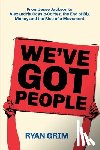 Grim, Ryan - We've Got People: From Jesse Jackson to AOC, the End of Big Money and the Rise of a Movement