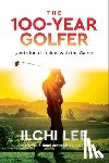 Lee, Ilchi - The 100-Year Golfer