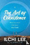 Lee, Ilchi, Kim, Steve (Steve Kim) - The Art of Coexistence