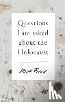 Fried, Hédi - Questions I Am Asked about the Holocaust