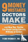 Rackner, Vicki - 9 Money Mistakes Doctors Make: and How You, Doctor, Can Avoid Losing Literally Millions of Dollars
