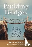 Parker, Don - Building Bridges: Engaging Students at Risk Through the Power of Relationships (Building Trust and Positive Student-Teacher Relationships)