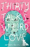 Narvaez Varela, Alessandra - Thirty Talks Weird Love