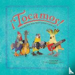 Weill, Cynthia - ¡Tocamos!: Mexican Folk Art Music Makers in English and Spanish