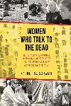 Schweit, Katherine - Women Who Talk to the Dead