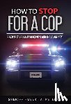 Peterkin, Hubert a. - How To Stop For A Cop: Reconnecting Law Enforcement and The Community