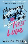 Clark, Wahida - The Virus Brought Me My First Love