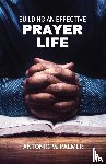 Palmer, Antonio M - Building an Effective Prayer Life