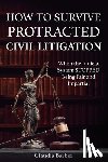 Barber, Claudia - How to Survive Protracted Litigation