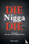 Brady, Glen D. - Die Nigga Die (A Black Man's Commentary)