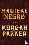 Parker, Morgan - MAGICAL NEGRO