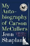 Shapland, Jenn - Shapland, J: My Autobiography of Carson McCullers