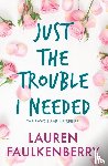 Faulkenberry, Lauren - Just the Trouble I Needed