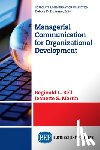 Bell, Reginald L., Martin, Jeanette S. - Managerial Communication for Organizational Development
