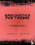 Griffin, Thomas - Apologetics for Tweens
