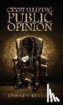 Bernays, Edward - Crystallizing Public Opinion