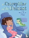 Ujaoney, Shweta, O'Neill, Kelly - A Caterpillar at the Dentist