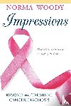 Woody, Norma - Impressions Beyond the Terminal Cancer Diagnosis