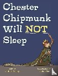 George, Kathleen - Chester Chipmunk Will Not Sleep
