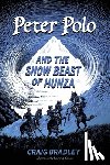 Bradley, Craig - Peter Polo and the Snow Beast of Hunza