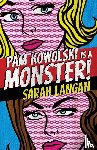 Langan, Sarah - Pam Kowolski is a Monster