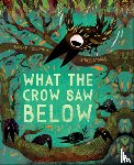 Tregoning, Robert - What the Crow Saw Below