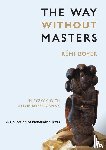 Boyer, Rémi, Boyer-Camax, Sylvie - The Way Without Masters