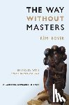 Boyer, Rémi, Boyer-Camax, Sylvie - The Way Without Masters