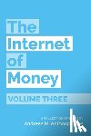 Antonopoulos, Andreas M. - The Internet of Money Volume Three: A Collection of Talks by Andreas M. Antonopoulos