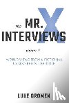 Tichelaar, Tyler - The Mr. X Interviews: Volume 1: World Views from a Fictional Us Sovereign Creditor